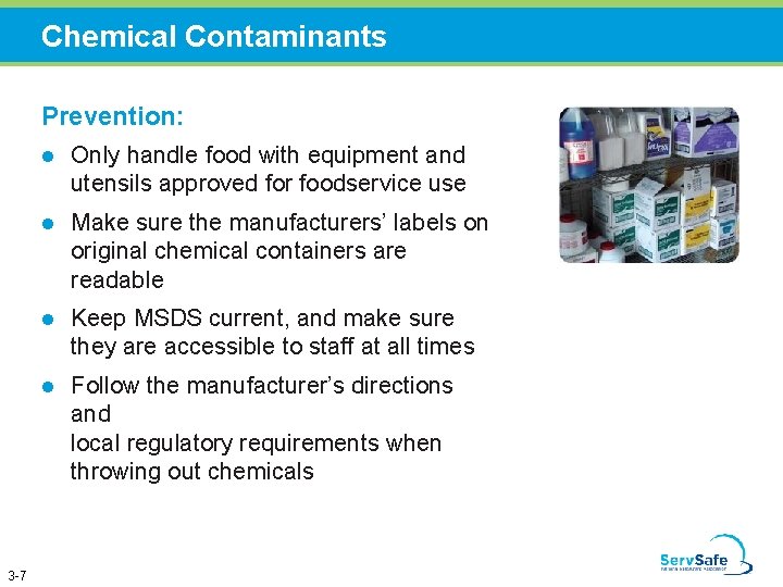 Chemical Contaminants Prevention: 3 -7 l Only handle food with equipment and utensils approved