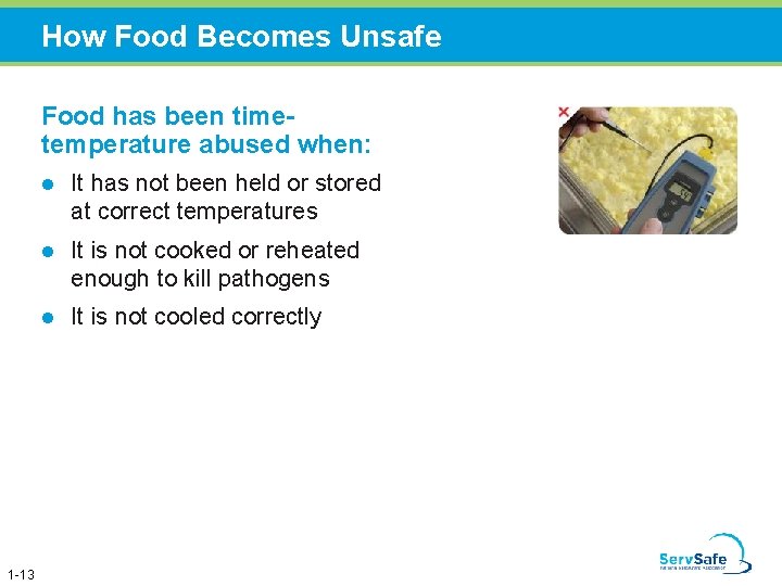 How Food Becomes Unsafe Food has been timetemperature abused when: l 1 -13 It