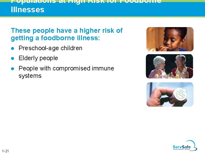 Populations at High Risk for Foodborne Illnesses These people have a higher risk of