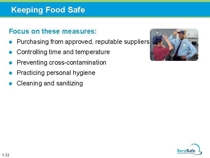 Keeping Food Safe Focus on these measures: l Purchasing from approved, reputable suppliers l