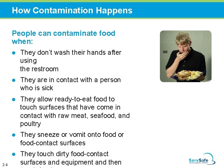 How Contamination Happens People can contaminate food when: 2 -4 l They don’t wash