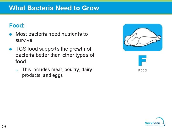 What Bacteria Need to Grow Food: l Most bacteria need nutrients to survive l