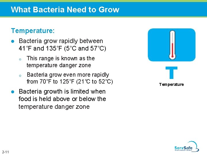 What Bacteria Need to Grow Temperature: l l 2 -11 Bacteria grow rapidly between