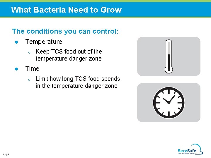 What Bacteria Need to Grow The conditions you can control: l Temperature o l