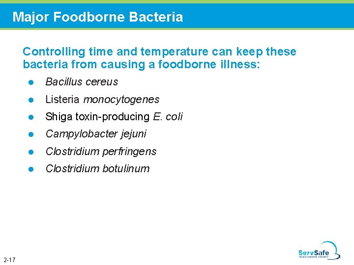 Major Foodborne Bacteria Controlling time and temperature can keep these bacteria from causing a