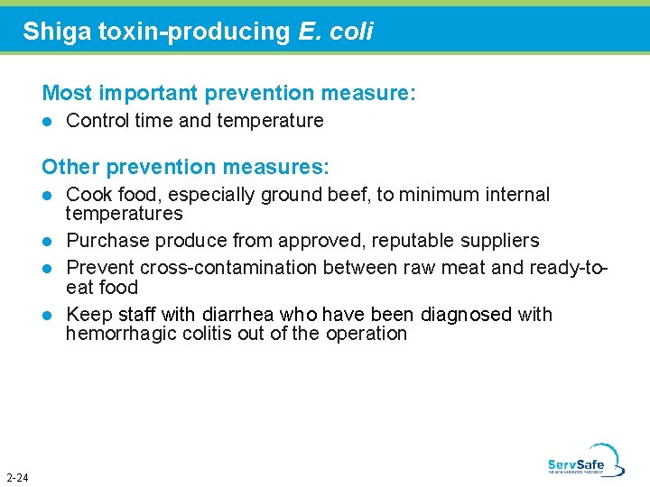 Shiga toxin-producing E. coli Most important prevention measure: l Control time and temperature Other