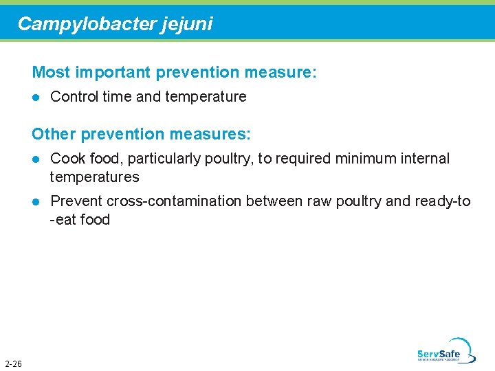 Campylobacter jejuni Most important prevention measure: l Control time and temperature Other prevention measures: