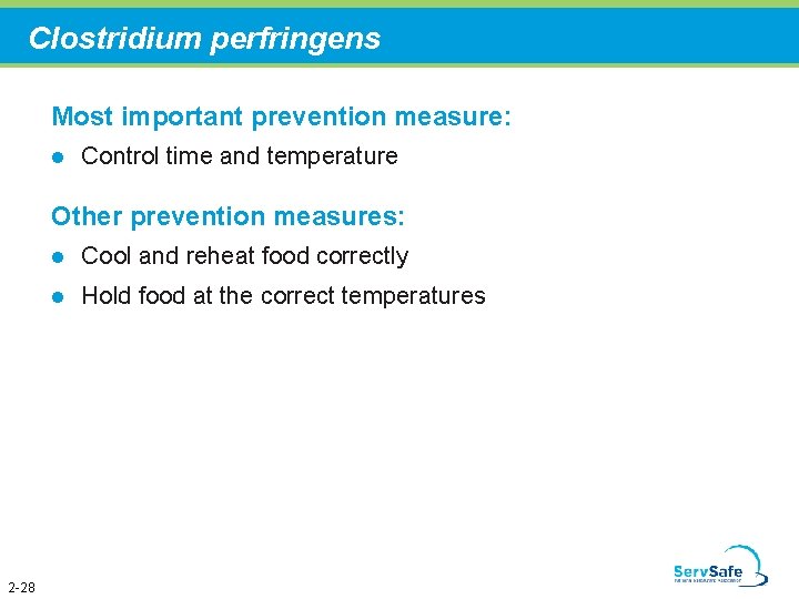 Clostridium perfringens Most important prevention measure: l Control time and temperature Other prevention measures: