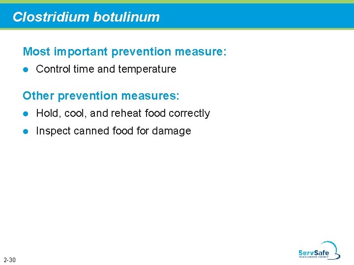 Clostridium botulinum Most important prevention measure: l Control time and temperature Other prevention measures: