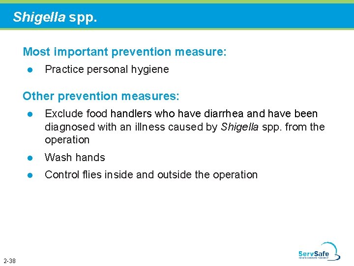 Shigella spp. Most important prevention measure: l Practice personal hygiene Other prevention measures: 2