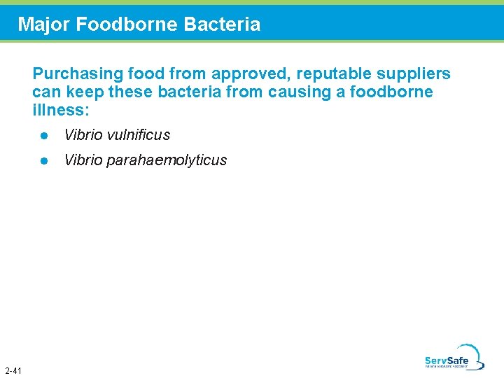 Major Foodborne Bacteria Purchasing food from approved, reputable suppliers can keep these bacteria from