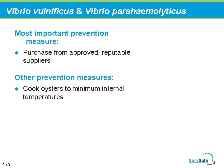 Vibrio vulnificus & Vibrio parahaemolyticus Most important prevention measure: l Purchase from approved, reputable