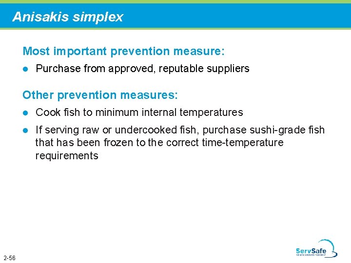 Anisakis simplex Most important prevention measure: l Purchase from approved, reputable suppliers Other prevention