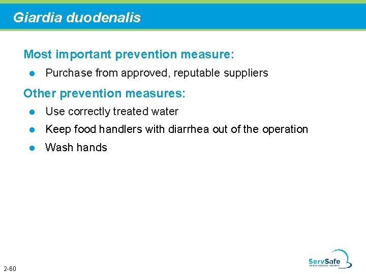 Giardia duodenalis Most important prevention measure: l Purchase from approved, reputable suppliers Other prevention