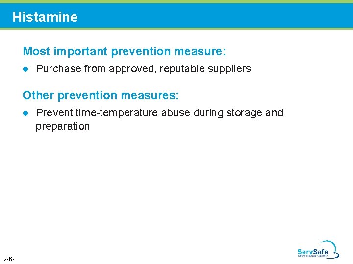 Histamine Most important prevention measure: l Purchase from approved, reputable suppliers Other prevention measures: