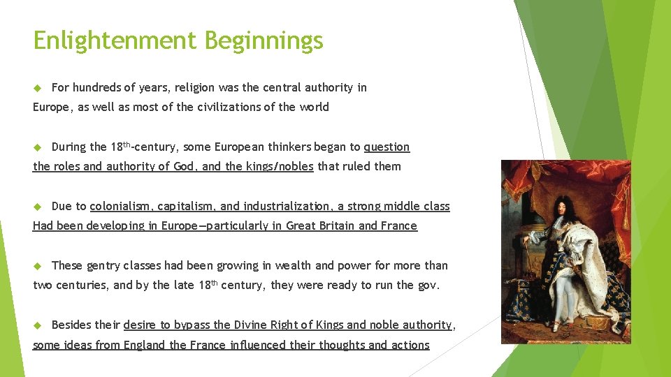 Enlightenment Beginnings For hundreds of years, religion was the central authority in Europe, as
