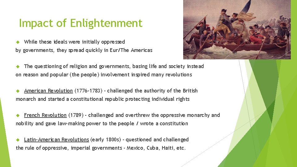 Impact of Enlightenment While these ideals were initially oppressed by governments, they spread quickly