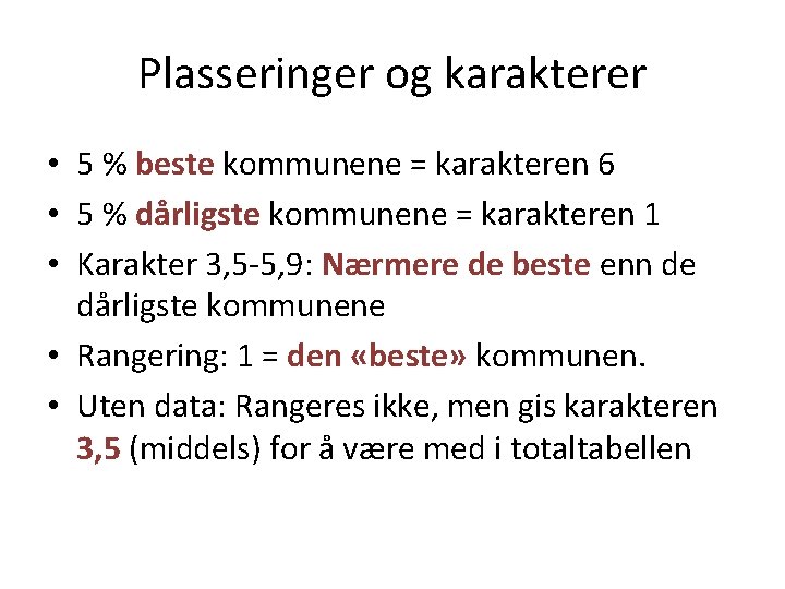 Plasseringer og karakterer • 5 % beste kommunene = karakteren 6 • 5 %