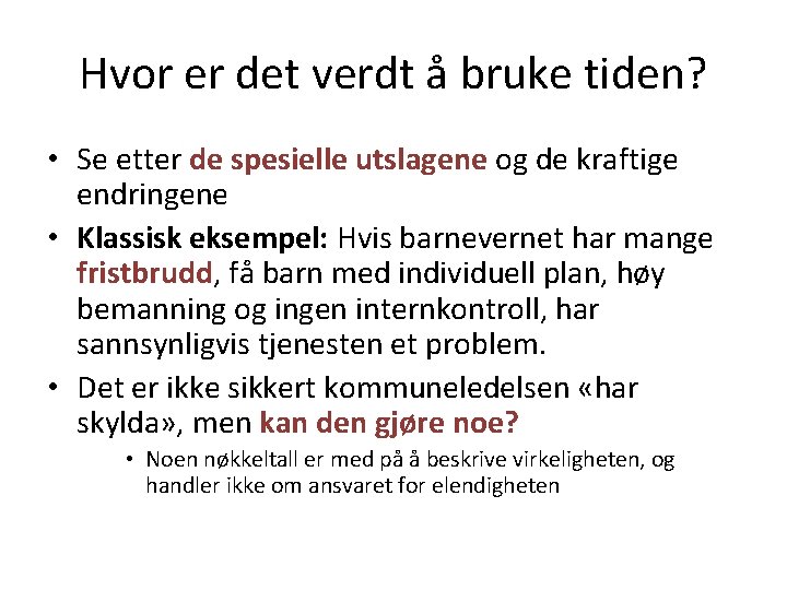 Hvor er det verdt å bruke tiden? • Se etter de spesielle utslagene og