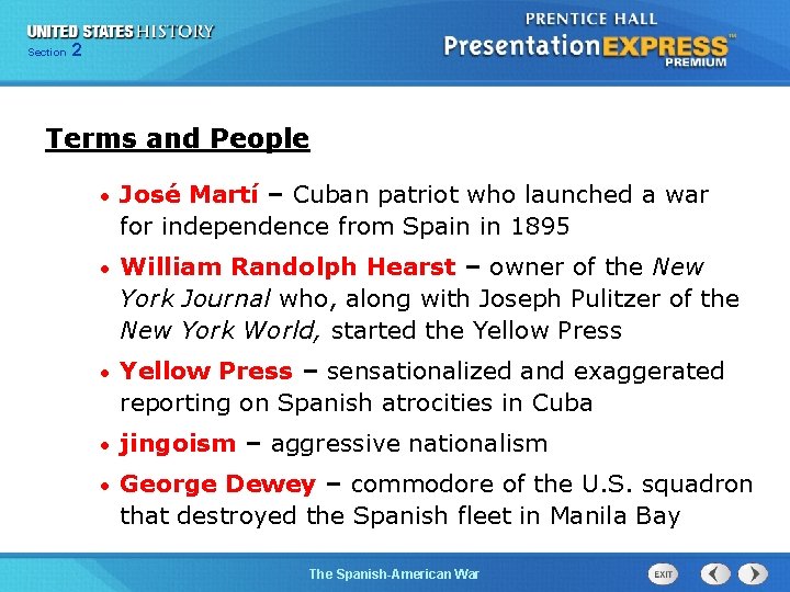 Section 2 Terms and People • José Martí – Cuban patriot who launched a