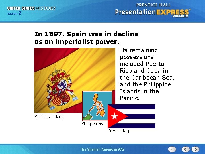 Section 2 In 1897, Spain was in decline as an imperialist power. Its remaining