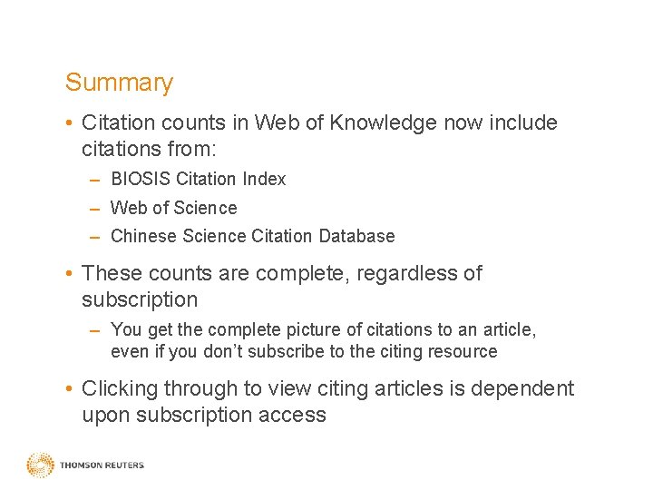Summary • Citation counts in Web of Knowledge now include citations from: – BIOSIS