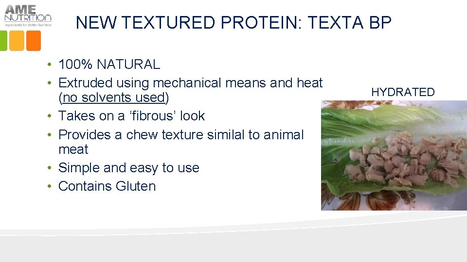 NEW TEXTURED PROTEIN: TEXTA BP • 100% NATURAL • Extruded using mechanical means and