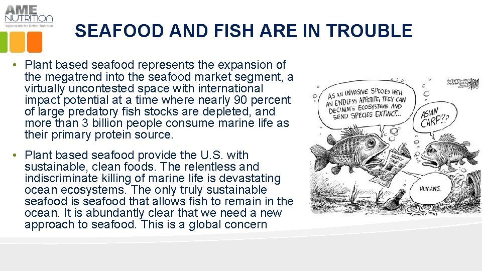 SEAFOOD AND FISH ARE IN TROUBLE • Plant based seafood represents the expansion of