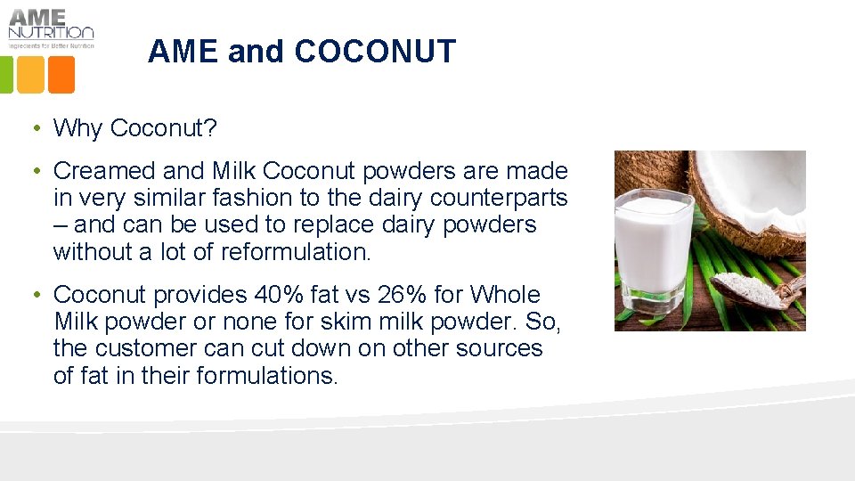 AME and COCONUT • Why Coconut? • Creamed and Milk Coconut powders are made