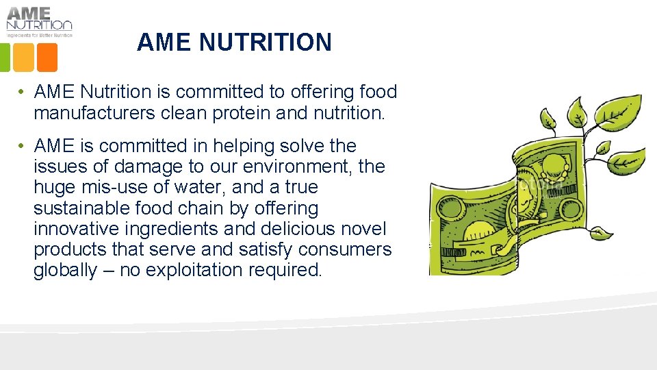 AME NUTRITION • AME Nutrition is committed to offering food manufacturers clean protein and