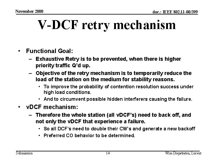 November 2000 doc. : IEEE 802. 11 -00/399 V-DCF retry mechanism • Functional Goal: