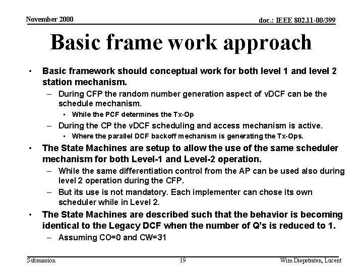 November 2000 doc. : IEEE 802. 11 -00/399 Basic frame work approach • Basic