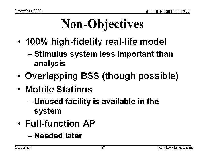 November 2000 doc. : IEEE 802. 11 -00/399 Non-Objectives • 100% high-fidelity real-life model