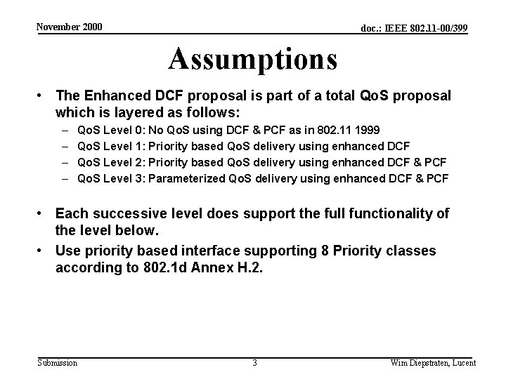 November 2000 doc. : IEEE 802. 11 -00/399 Assumptions • The Enhanced DCF proposal