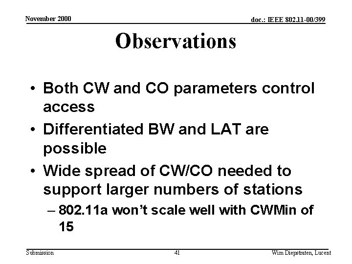 November 2000 doc. : IEEE 802. 11 -00/399 Observations • Both CW and CO