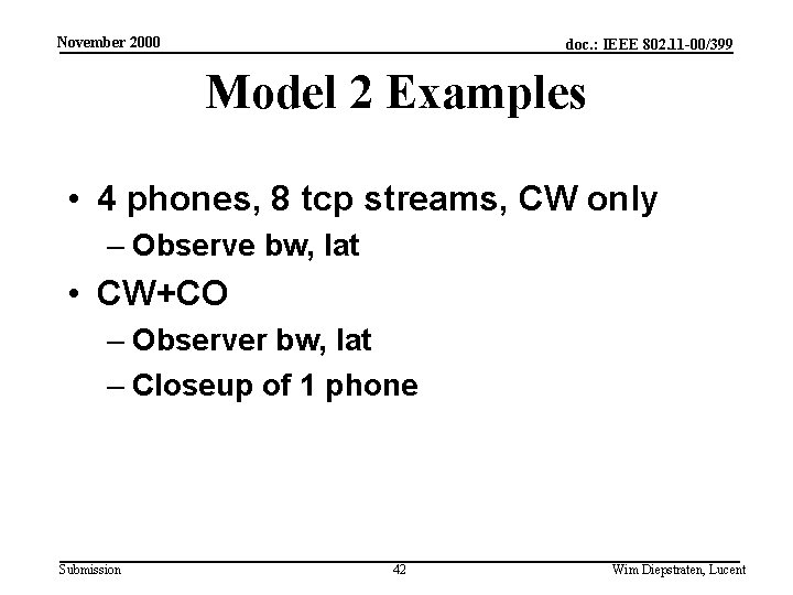 November 2000 doc. : IEEE 802. 11 -00/399 Model 2 Examples • 4 phones,