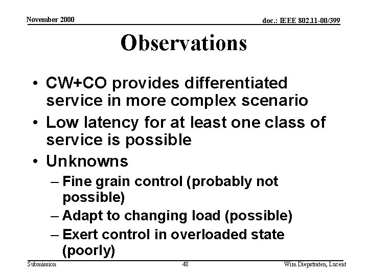 November 2000 doc. : IEEE 802. 11 -00/399 Observations • CW+CO provides differentiated service