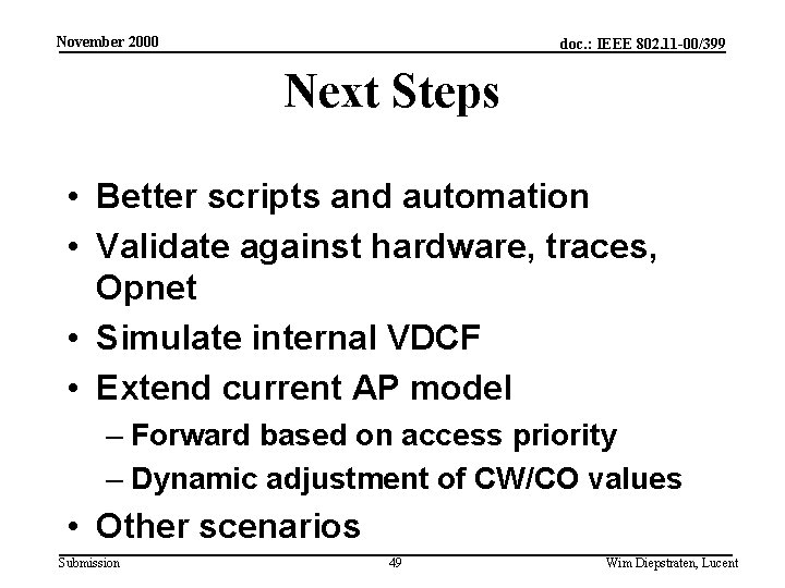 November 2000 doc. : IEEE 802. 11 -00/399 Next Steps • Better scripts and