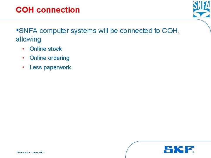 COH connection • SNFA computer systems will be connected to COH, allowing • Online