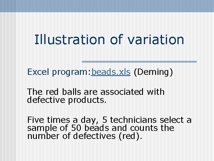 Illustration of variation Excel program: beads. xls (Deming) The red balls are associated with