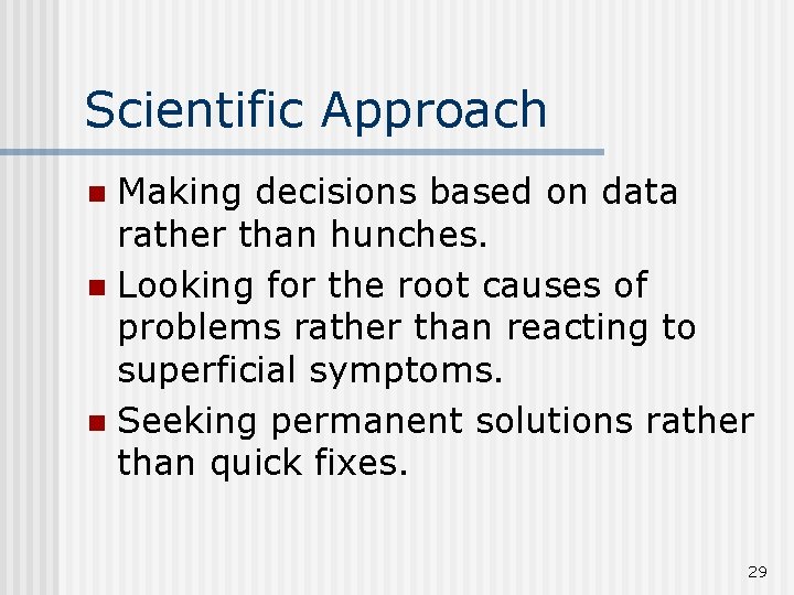 Scientific Approach Making decisions based on data rather than hunches. n Looking for the