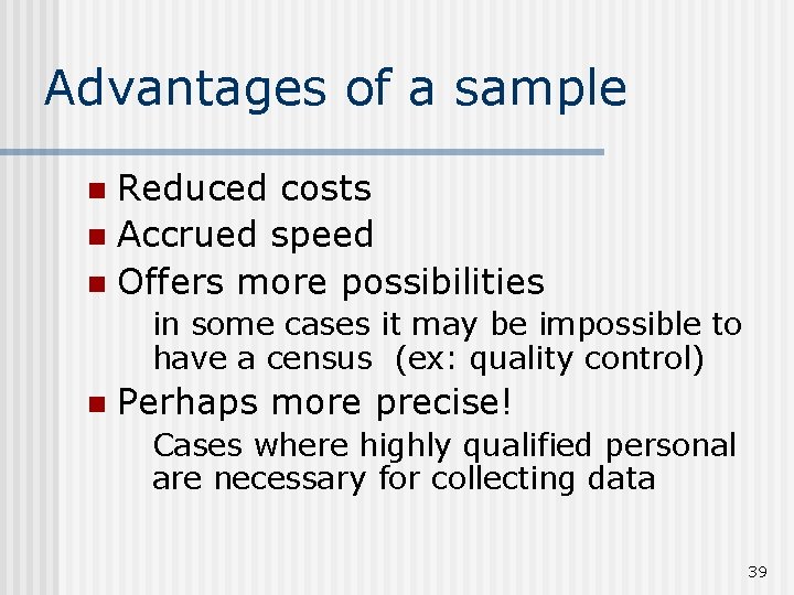 Advantages of a sample Reduced costs n Accrued speed n Offers more possibilities n