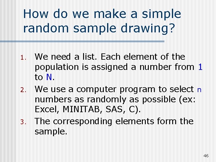 How do we make a simple random sample drawing? 1. 2. 3. We need