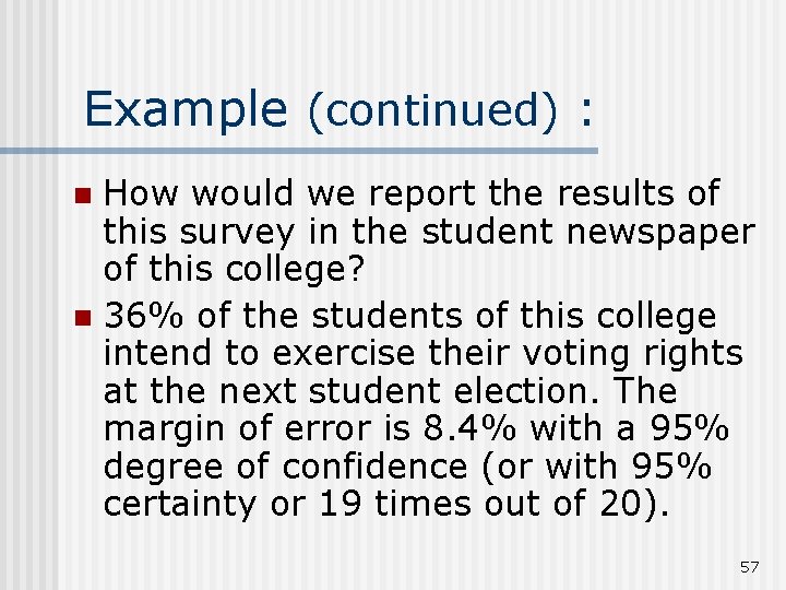 Example (continued) : How would we report the results of this survey in the