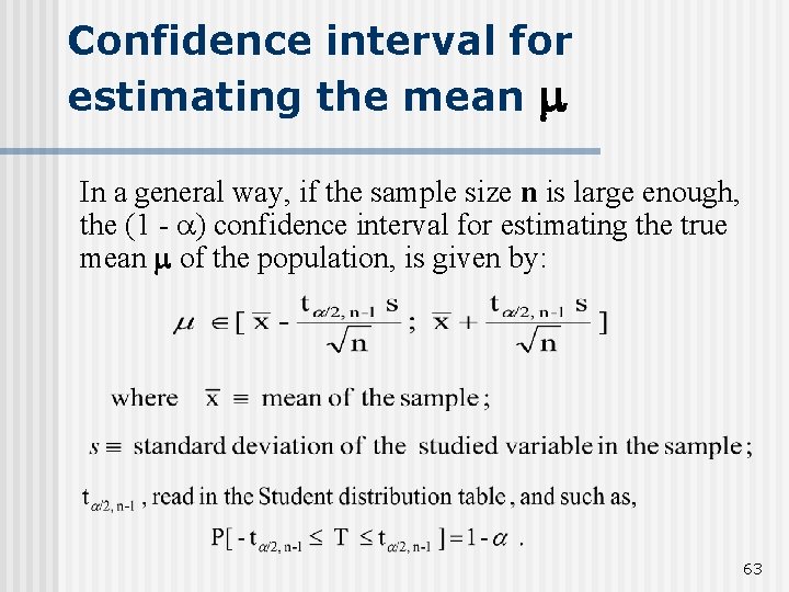 Confidence interval for estimating the mean In a general way, if the sample size