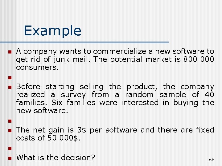 Example n A company wants to commercialize a new software to get rid of