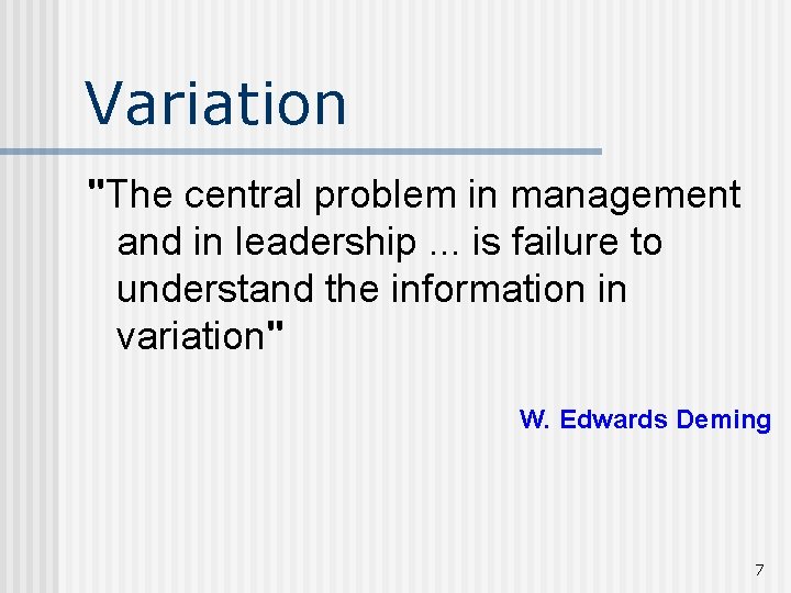 Variation "The central problem in management and in leadership. . . is failure to