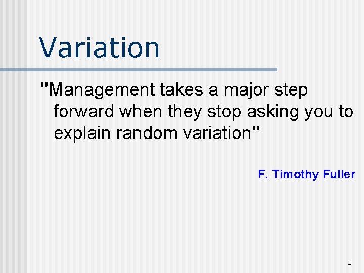 Variation "Management takes a major step forward when they stop asking you to explain