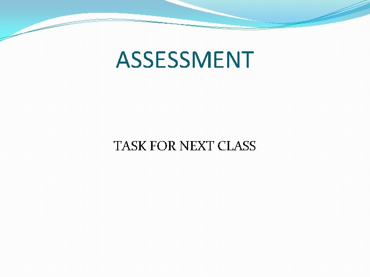 ASSESSMENT TASK FOR NEXT CLASS 