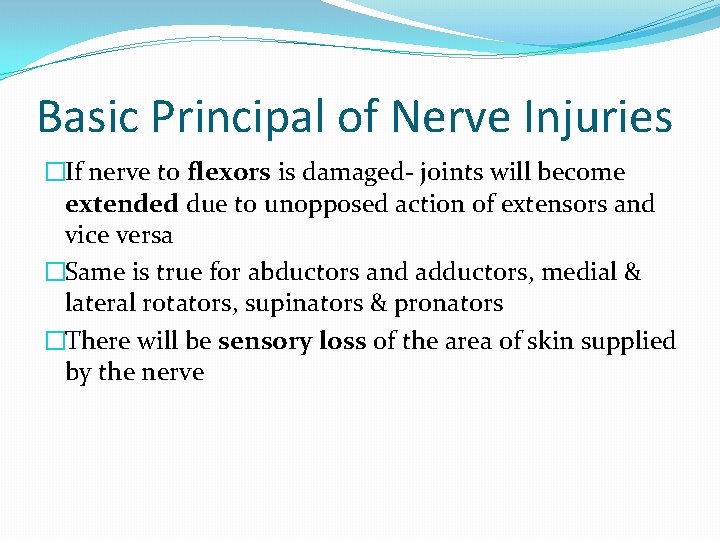 Basic Principal of Nerve Injuries �If nerve to flexors is damaged- joints will become